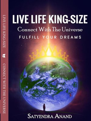 cover image of LIVE LIFE KING.--SIZE Connect With the Universe. Fulfill Your Dreams